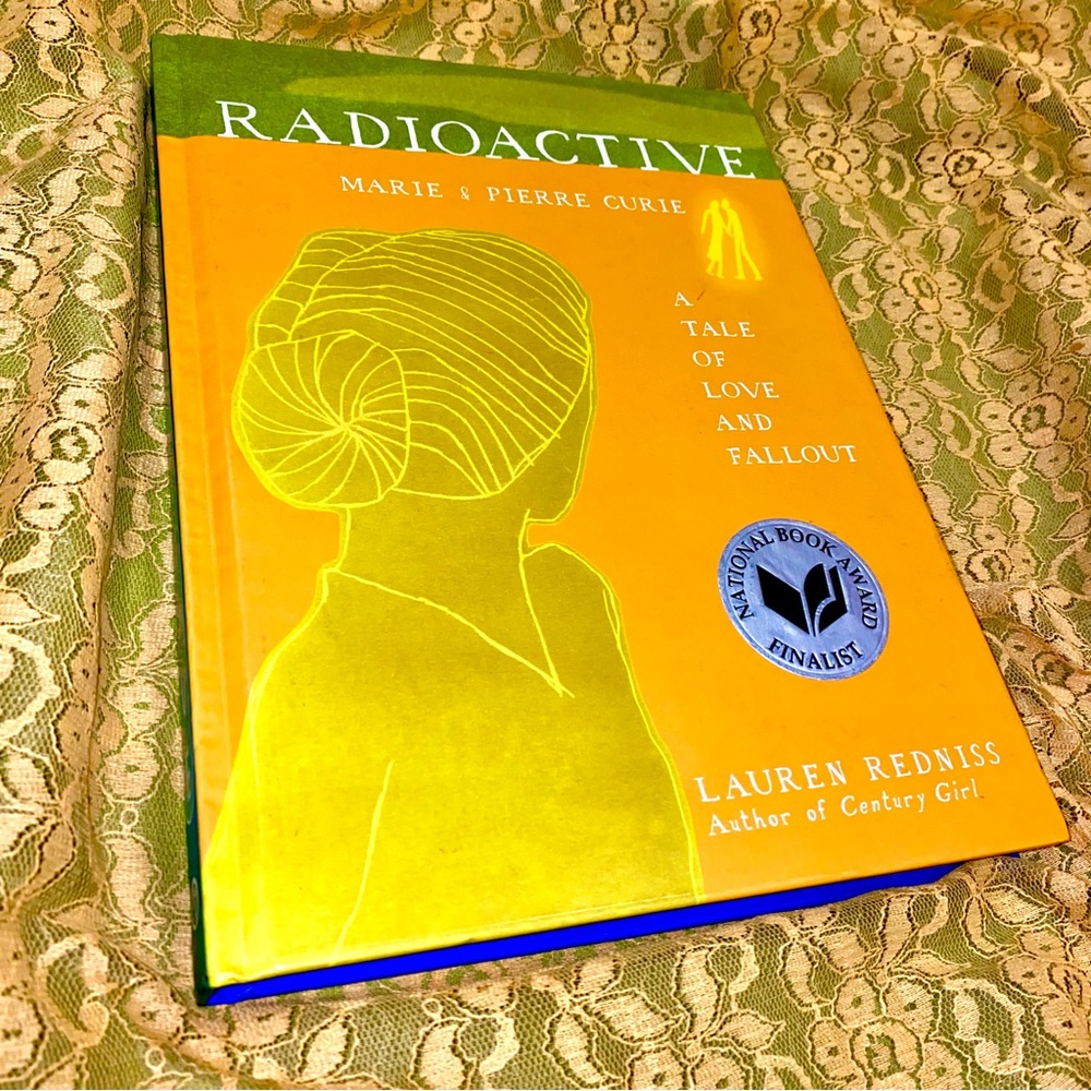 Radioactive: A Tale of Love and Fallout by Lauren Redniss